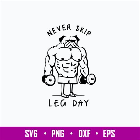 Never Skip Leg Day Funny Gym Muscles Work Out Lift Svg, Funn | Inspire ...