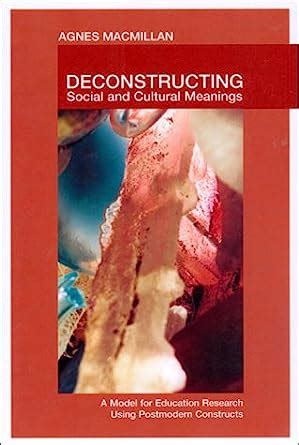 Buy Deconstructing Social and Cultural Meanings: A Model for Education ...