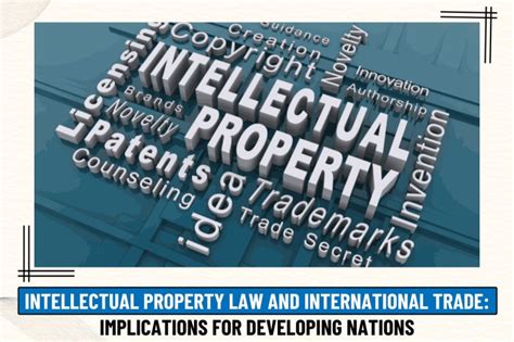 INTELLECTUAL PROPERTY LAW AND INTERNATIONAL TRADE: IMPLICATIONS FOR ...