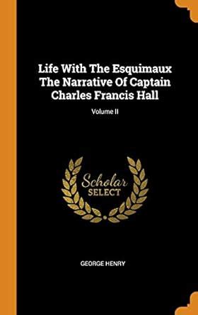 Buy Life With The Esquimaux The Narrative Of Captain Charles Francis ...