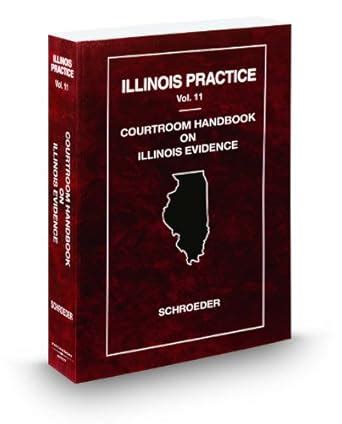Courtroom Handbook on Illinois Evidence, 2009 ed. (Vol. 11, Illinois ...