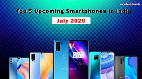 Top 5 Upcoming Smartphones In India- July 2020 - Techylogy- All About ...