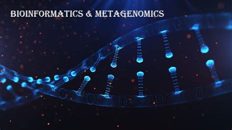 Bioinformatics & Metagenomics - Area of Novel Discoveries and ...