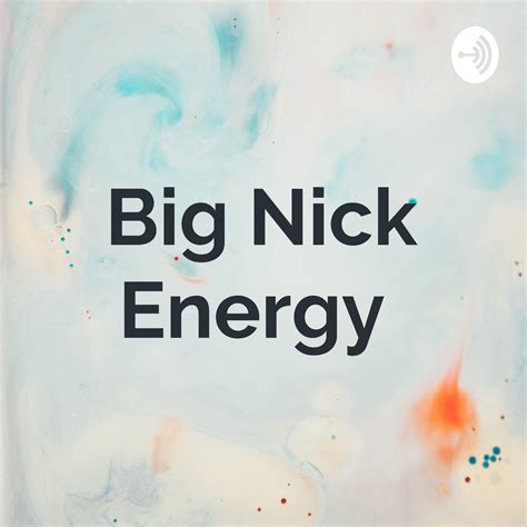 Big Nick Energy (播客) - Nick Linkogle | Listen Notes