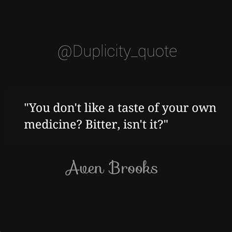 A Taste Of Your Own Medicine Quotes - what is taste of your own medicine