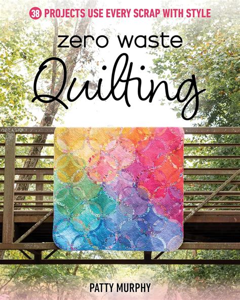 Buy Zero Waste Quilting: 38 Projects Use Every Scrap With Style Book ...