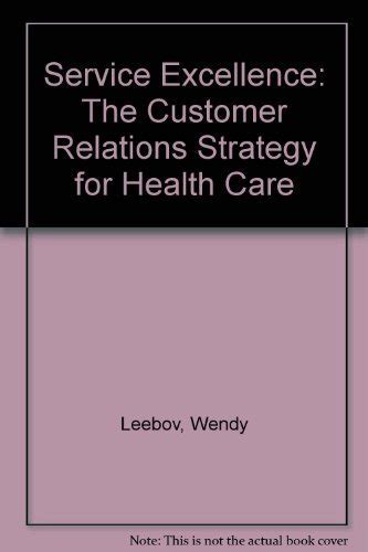 Buy Service Excellence: The Customer Relations Strategy for Health Care ...