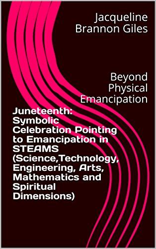 Juneteenth: Symbolic Celebration Pointing to Emancipation in STEAMS ...