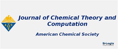 Journal of Chemical Theory and Computation - Impact Factor | S-Logix