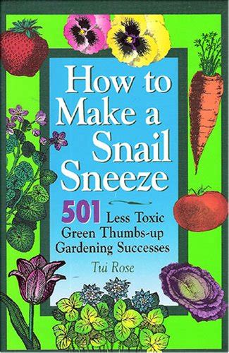 How to Make a Snail Sneeze! 501 Less Toxic Green Thumbs-Up Gardening ...