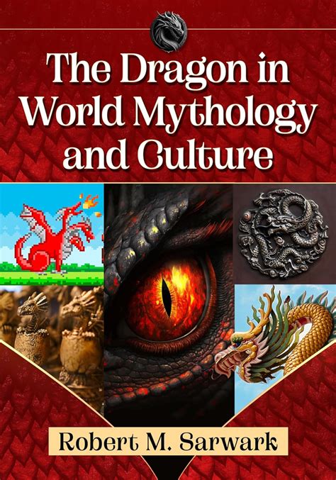 Amazon.com: The Dragon in World Mythology and Culture: 9781476685298 ...