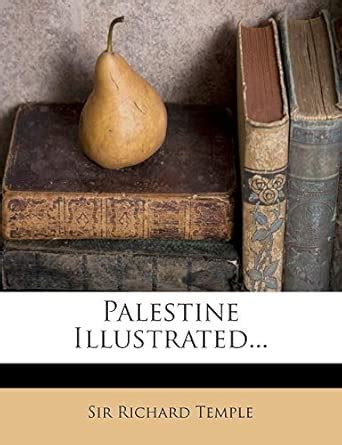 Palestine Illustrated... : Temple, Richard, Temple, Sir Richard: Amazon ...