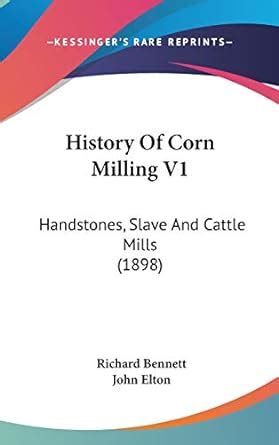Buy History of Corn Milling: Handstones, Slave and Cattle Mills: 1 Book ...