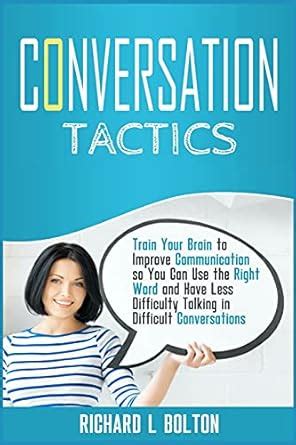 Conversation Tactics: Train Your Brain to Improve Communication so You ...
