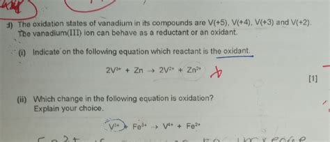 d) The oxidation states of vanadium in its compounds are V(+5),V(+4),V(+3..