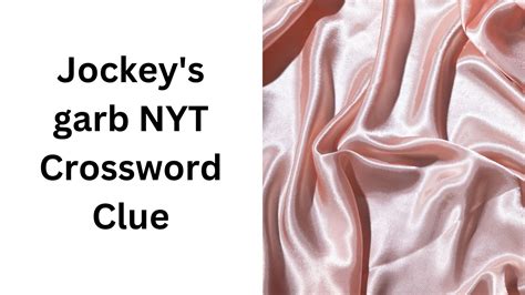 Jockey's garb NYT Crossword Clue - December 14 2024