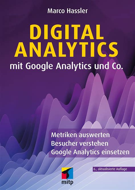 Digital Analytics mit Google Analytics und Co.: Metriken auswerten ...