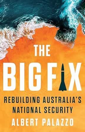 The Big Fix: Rebuilding Australia's National Security eBook : Palazzo ...