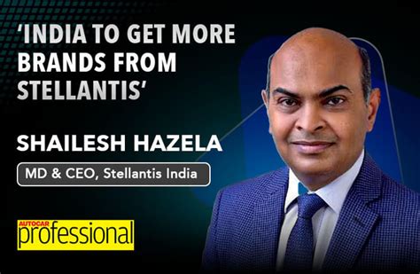 'India to get more brands from Stellantis': Shailesh Hazela | Autocar ...