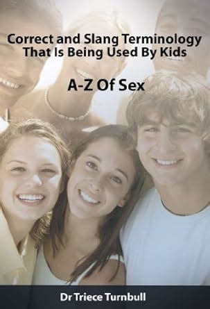 A-Z Of Sex: Correct and Slang Terminology That Is Beign Used By Kids ...