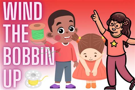 Wind The Bobbin Up Nursery Rhyme- Lyrics, History, Video, Lesson Plans ...