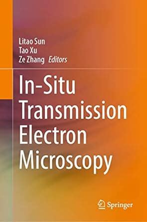 In-Situ Transmission Electron Microscopy eBook : Sun, Litao, Xu, Tao ...