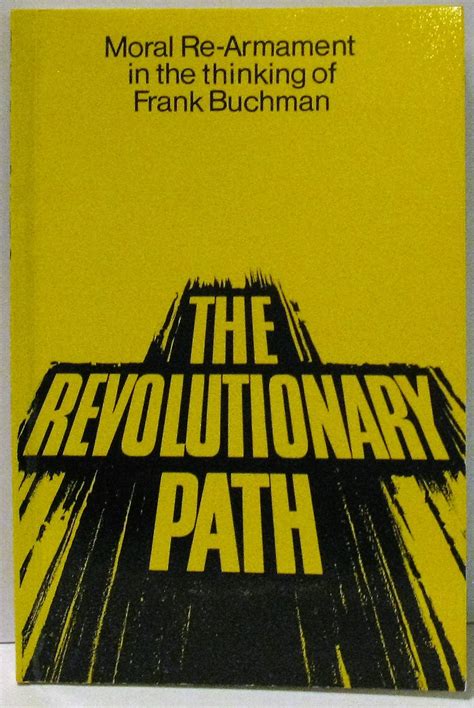 The revolutionary path: Moral re-armament in the thinking of Frank ...