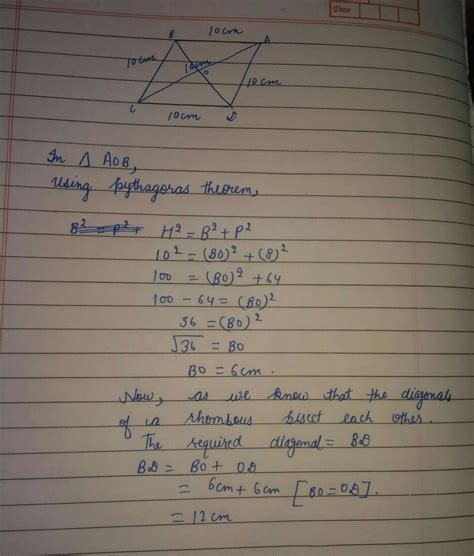 Each side of a rhombus is 10 cm. If one its diagonals is 16 cm find the ...