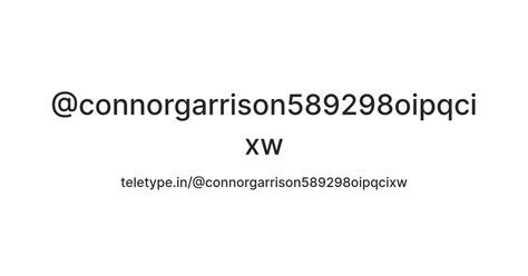 @connorgarrison589298oipqcixw — Teletype