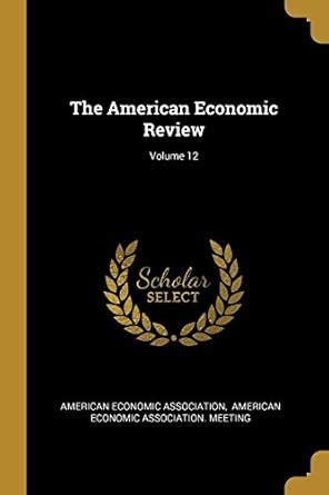 Buy The American Economic Review; Volume 12 Book Online at Low Prices ...