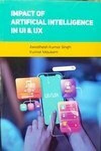 Impact of Artificial Intelligence in UI & UX: Buy Impact of Artificial ...