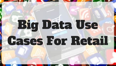 Big Data Use Cases for Retail