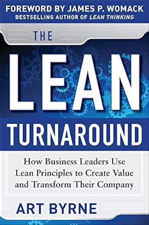 Buy The Lean Turnaround: How Business Leaders Use Lean Principles to ...
