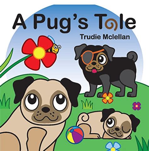 A Pug's Tale eBook : Mclellan, Trudie: Amazon.in: Kindle Store