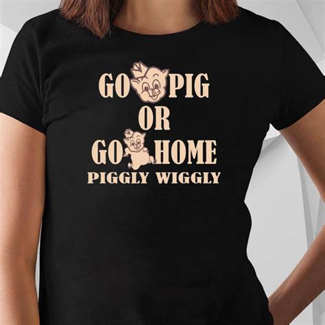 Go Pig or go home piggly wiggly shirt - OrderQuilt.com