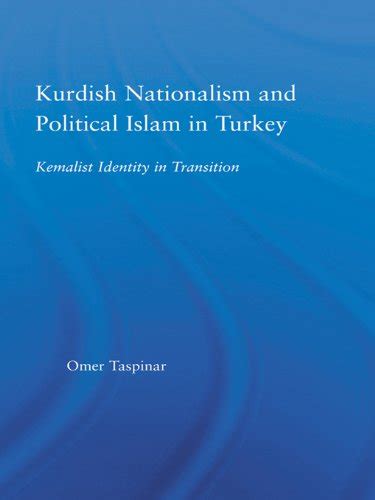 Kurdish Nationalism and Political Islam in Turkey: Kemalist Identity in ...