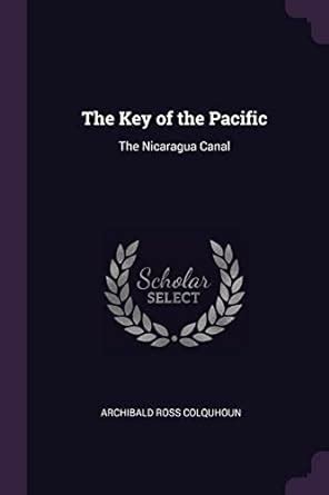 Buy The Key of the Pacific: The Nicaragua Canal Book Online at Low ...