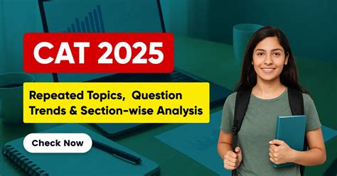 CAT 2025: Most Repeated Topics, Question Trends, and Section-wise Analysis