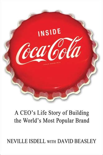 Inside Coca-Cola A CEO's Life Story of Building the World's Most Popul