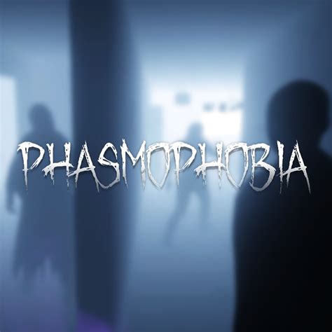 Phasmophobia