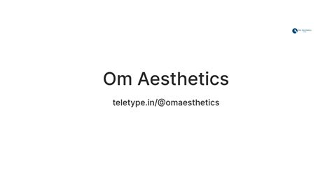 Om Aesthetics — Teletype