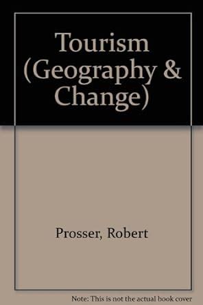Tourism (Geography & Change S.) : Prosser, Robert: Amazon.in: Books