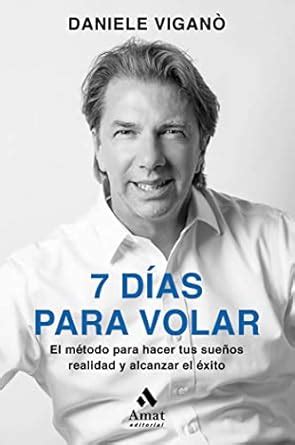 Buy 7 dias para volar: El método para hacer tus sueños realidad y ...