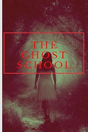 Buy THE GHOST SCHOOL : NO ONE WILL SURVIVE Book Online at Low Prices in ...