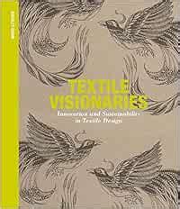 Buy Textile Visionaries: Innovation and Sustainability in Textile ...