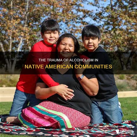 The Trauma Of Alcoholism In Native American Communities | CyAlcohol