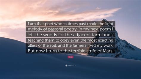 Virgil Quote: “I am that poet who in times past made the light melody ...