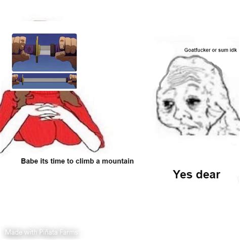 Yes Dear Memes - Piñata Farms - The best meme generator and meme maker ...