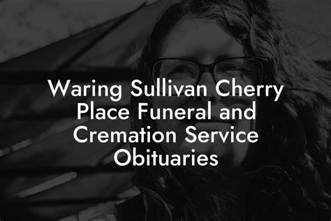 Waring Sullivan Cherry Place Funeral and Cremation Service Obituaries ...