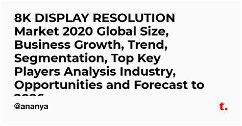 8K DISPLAY RESOLUTION Market 2020 Global Size, Business Growth, Trend ...